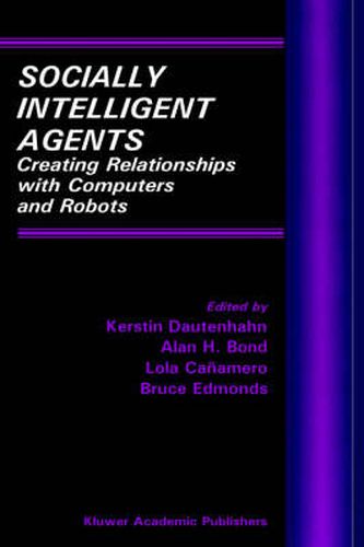 Cover image for Socially Intelligent Agents: Creating Relationships with Computers and Robots