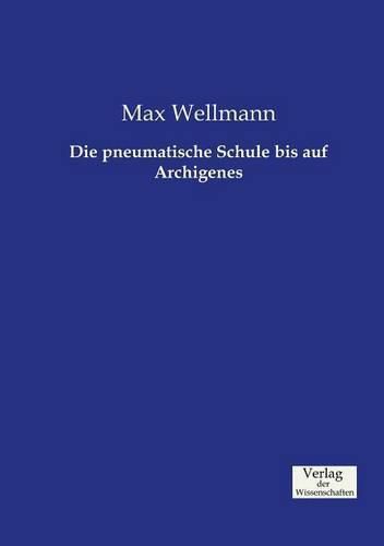 Cover image for Die pneumatische Schule bis auf Archigenes