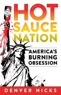 Cover image for Hot Sauce Nation: America's Burning Obsession