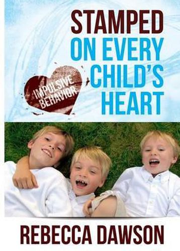 Cover image for Stamped on Every Child's Heart: Impulsive Behavior