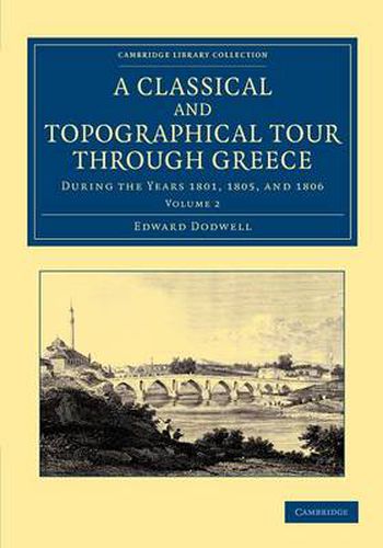 A Classical and Topographical Tour through Greece: During the Years 1801, 1805, and 1806