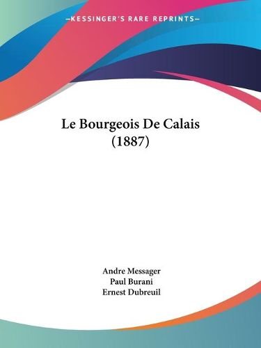 Cover image for Le Bourgeois de Calais (1887)