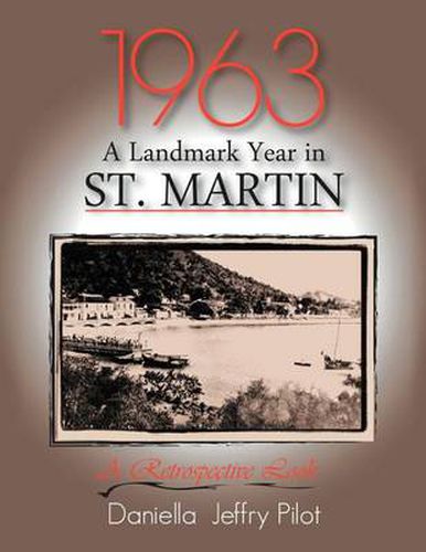 Cover image for 1963-A Landmark Year in St. Martin: A Retrospective Look