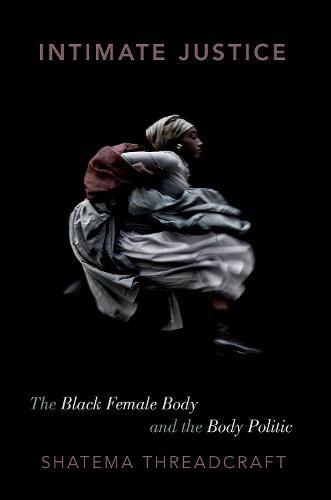 Cover image for Intimate Justice: The Black Female Body and the Body Politic