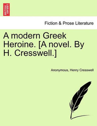 Cover image for A Modern Greek Heroine. [A Novel. by H. Cresswell.]