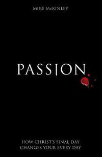 Cover image for Passion: How Christ's final day changes your every day