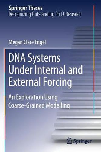 Cover image for DNA Systems Under Internal and External Forcing: An Exploration Using Coarse-Grained Modelling