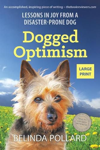 Cover image for Dogged Optimism (Large Print): Lessons in Joy from a Disaster-Prone Dog