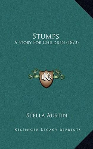 Cover image for Stumps: A Story for Children (1873)