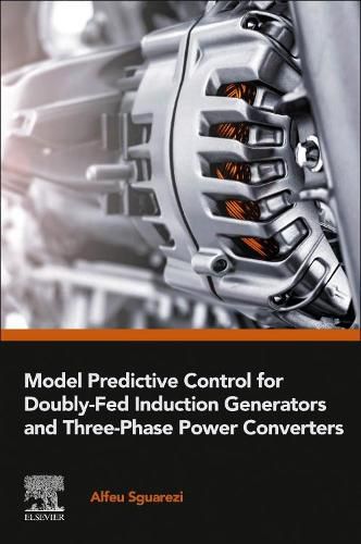 Cover image for Model Predictive Control for Doubly-Fed Induction Generators and Three-Phase Power Converters