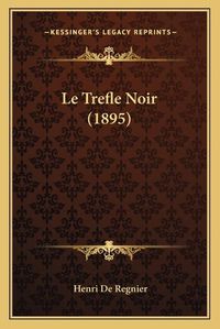 Cover image for Le Trefle Noir (1895)