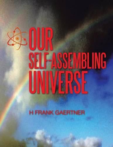 Our Self-Assembling Universe