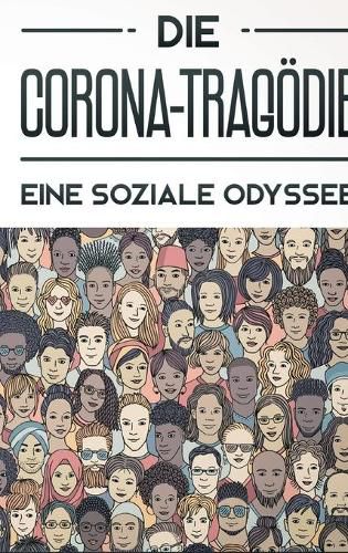 Cover image for Die Corona-Tragoedie: Eine soziale Odyssee