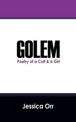 Cover image for Golem: Poetry of a Cult & a Girl