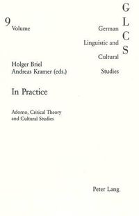 Cover image for In Practice: Adorno, Critical Theory and Cultural Studies