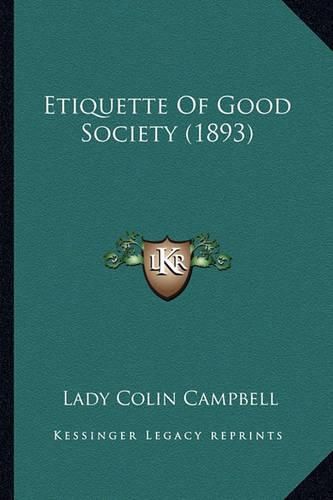 Cover image for Etiquette of Good Society (1893)