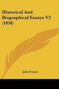 Cover image for Historical And Biographical Essays V2 (1858)