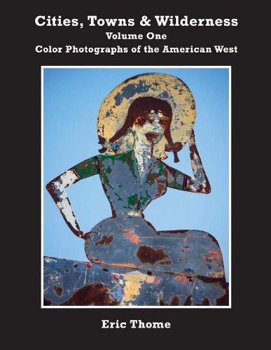 Cover image for Cities, Towns and Wilderness: Color Photographs of the American West