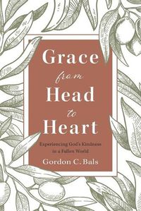 Cover image for Grace From Head to Heart: Experiencing God's Kindness in a Fallen World