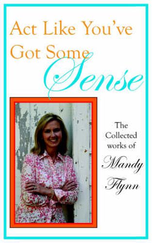 Cover image for Act Like You've Got Some Sense: The Collected Works of