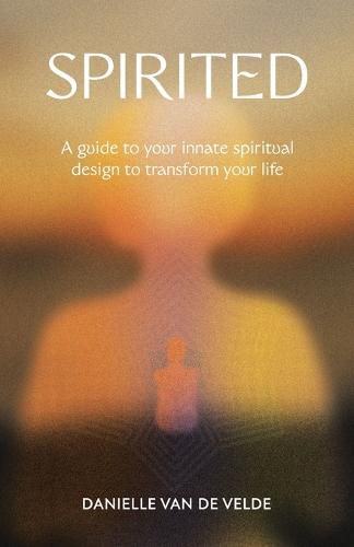 Cover image for Spirited: A Guide to Your Innate Spiritual Design to Transform Your Life