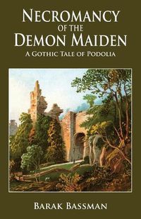 Cover image for Necromancy of the Demon Maiden: A Gothic Tale of Podolia