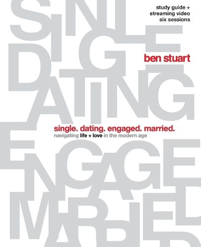 Cover image for Single, Dating, Engaged, Married Bible Study Guide plus Streaming Video: Navigating Life + Love in the Modern Age