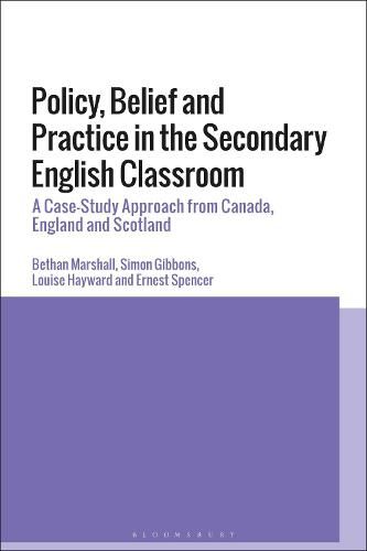 Cover image for Policy, Belief and Practice in the Secondary English Classroom: A Case-Study Approach from Canada, England and Scotland