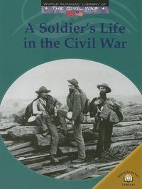 Cover image for A Soldier's Life in the Civil War