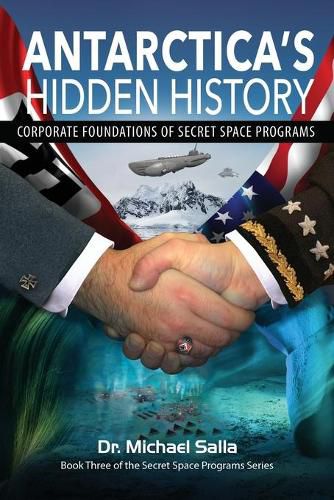 Cover image for Antarctica's Hidden History: Corporate Foundations of Secret Space Programs