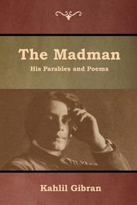 Cover image for The Madman: His Parables and Poems