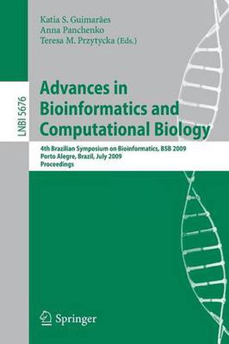 Cover image for Advances in Bioinformatics and Computational Biology: 4th Brazilian Symposium on Bioinformatics, BSB 2009, Porto Alegre, Brazil, July 29-31, 2009, Proceedings