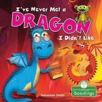 Cover image for I've Never Met a Dragon I Didn't Like