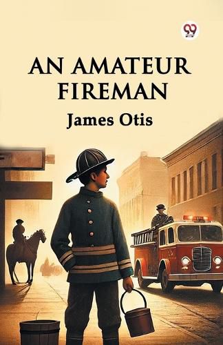Cover image for An Amateur Fireman (Edition1)