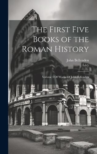 Cover image for The First Five Books of the Roman History