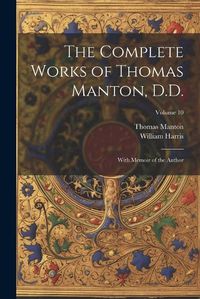 Cover image for The Complete Works of Thomas Manton, D.D.