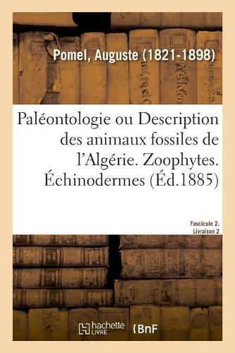 Paleontologie Ou Description Des Animaux Fossiles de l'Algerie, Avec Planches Lithographiees