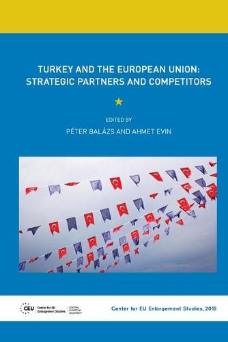 Turkey and the European Union: Strategic Partners and Competitors