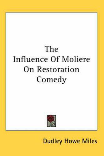 Cover image for The Influence of Moliere on Restoration Comedy