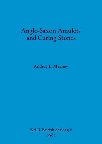 Cover image for Anglo-Saxon Amulets and Curing-stones