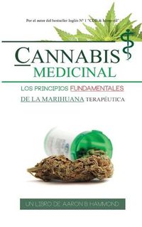 Cover image for Cannabis Medicinal: Los principios Fundamentales de la marihuana terapeutica