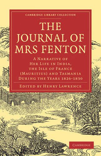 Cover image for The Journal of Mrs Fenton: A Narrative of Her Life in India, the Isle of France (Mauritius) and Tasmania During the Years 1826-1830