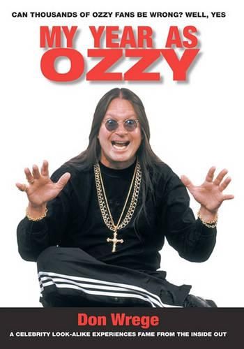 Cover image for My Year As Ozzy: A Celebrity Look-Alike Experiences Fame From The Inside Out