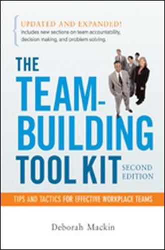 Cover image for The Team-Building Tool Kit: Tips and Tactics for Effective Workplace Teams