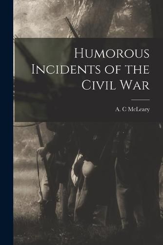 Cover image for Humorous Incidents of the Civil War