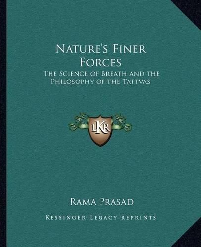 Nature's Finer Forces Nature's Finer Forces: The Science of Breath and the Philosophy of the Tattvas the Science of Breath and the Philosophy of the Tattvas