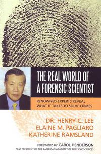 Cover image for The Real World of a Forensic Scientist: Renowned Experts Reveal What It Takes to Solve Crimes