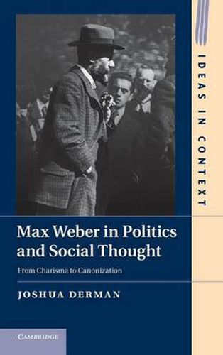 Cover image for Max Weber in Politics and Social Thought: From Charisma to Canonization