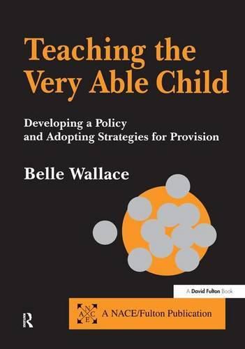 Cover image for Teaching the Very Able Child: Developing a Policy and Adopting Strategies for Provision