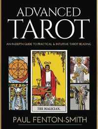 Cover image for Advanced Tarot: An In-Depth Guide to Practical & Intuitive Tarot Reading